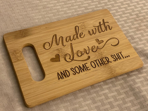 Made with Love... and Some Other Shit - Funny Cutting Board - Pikes Peak Laser Creations