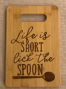 Life is Short... Lick the Spoon! - Funny Cutting Board - Pikes Peak Laser Creations