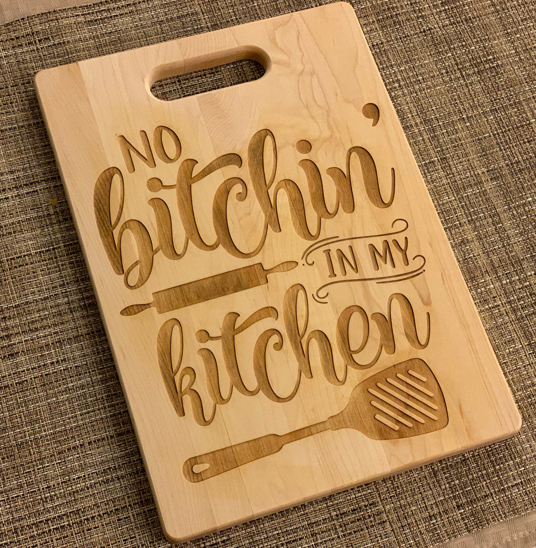 No Bitchin' in my Kitchen - Funny Cutting Board - Pikes Peak Laser Creations