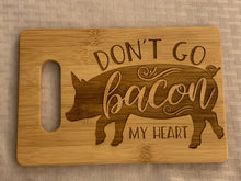 Load image into Gallery viewer, Don&#39;t Go Bacon My Heart - Funny Cutting Board - Pikes Peak Laser Creations
