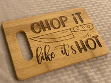 Load image into Gallery viewer, Chop It Like it&#39;s Hot - Funny Cutting Board - Pikes Peak Laser Creations

