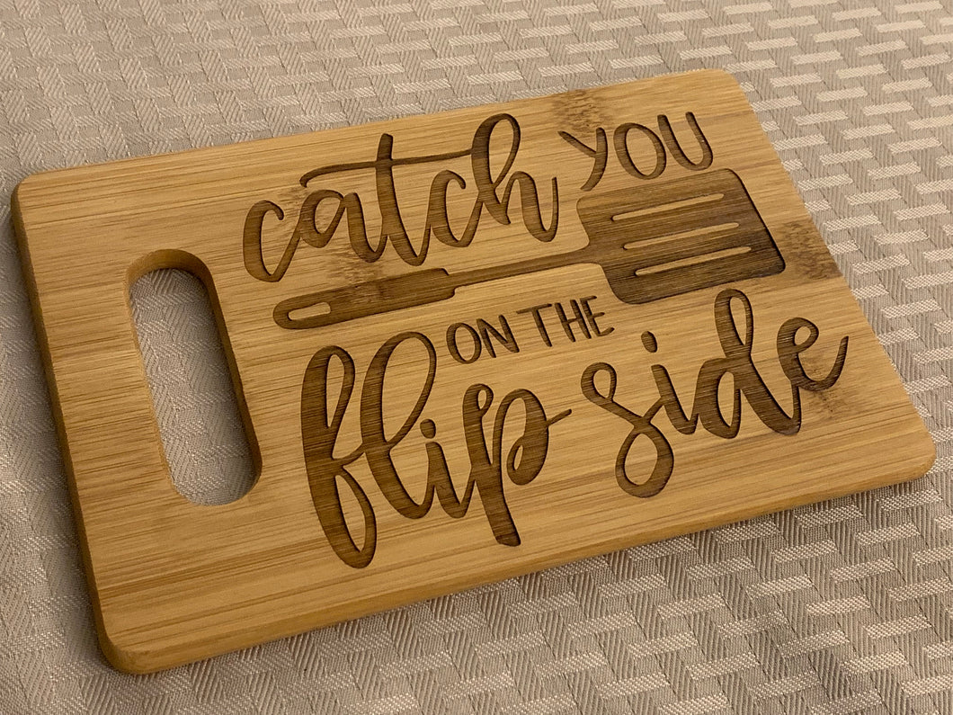 Catch You on the Flip Side - Funny Cutting Board - Pikes Peak Laser Creations