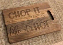 Load image into Gallery viewer, Chop It Like it&#39;s Hot - Funny Cutting Board - Pikes Peak Laser Creations
