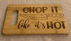 Chop It Like it's Hot - Funny Cutting Board - Pikes Peak Laser Creations