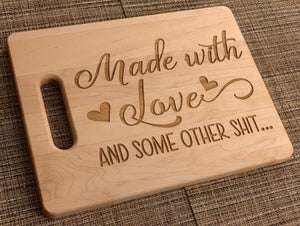 Made with Love... and Some Other Shit - Funny Cutting Board - Pikes Peak Laser Creations